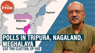 Why Tripura, Nagaland & Meghalaya going to polls matter & how Northeast politics is fascinating