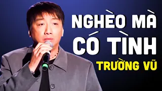 Nghèo Mà Có Tình - Liên Khúc Nhạc Vàng Buồn Trường Vũ Nghe Mãi Không Chán - Nhạc Vàng Hải Ngoại