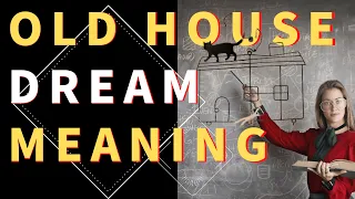 Dream about Old House: Interpretation and Meaning | Unlocking the Secrets of Old House Dreams