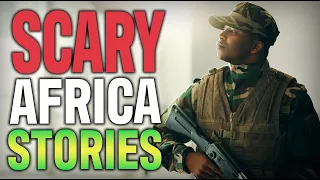 6 True Scary Africa Horror Stories