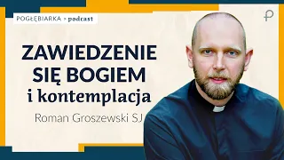 Pogłębiarka #PODCAST [#4] Zawiedzenie się Bogiem i kontemplacja  - Roman Groszewski SJ
