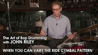 John Riley: The Art of Bop Drumming 17: When to Vary the Ride Pattern