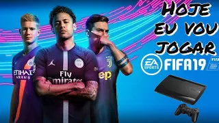 HOJE EU VOU JOGAR FIFA 19 NO PS3