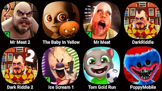 Mr Meat 2,The Baby In Yellow,Mr Meat,Dark Riddle,Ice Scream 1,Poppy Playtime Chapter 3,Dark Riddle 2