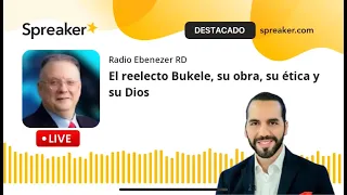 El reelecto Bukele, su obra, su ética y su Dios