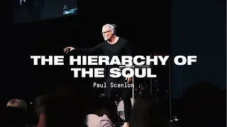 The Hierarchy of the Soul | Paul Scanlon