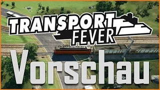 Transport Fever Vorschau/Preview [Deutsch]