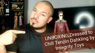 DRESSED TO CHILL TENZIN DAHKLING- INTEGRITY TOYS - UNBOXING