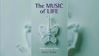 Denis Noble - The Music of Life: Biology Beyond Genes | Full Audiobook | Anti-genes