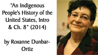 "An Indigenous People's History of the United States, Intro & Ch. 8" (2014) by Roxanne Dunbar-Ortiz