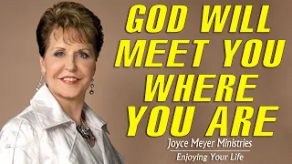 Joyce Meyer 2022 Sermons 🔥 God Will Meet You Where You Are 🔥 Full Sermon