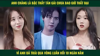 Anh chàng là bậc thầy tán gái chưa bao giờ thất bại vì anh đã trải qua vòng luân hồi