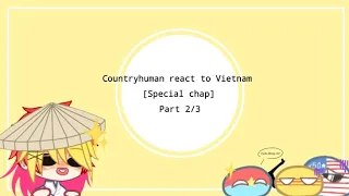 Countryhuman react to Vietnam || Special chap for special day || Part 2/3 || By: Me [🇻🇳]
