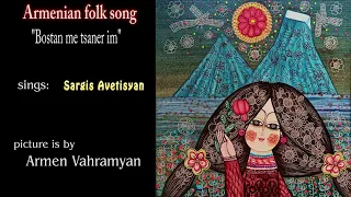 Sargis Avetisyan - Bostan me tsaner im (Armenian folk song)