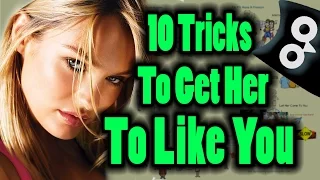 10 Tricks To Get Her To Like You - How To Make a Girl ATTRACTED
