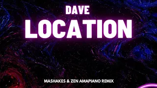 Dave - Location Ft. Burna Boy (Mashakes & @boizen Amapiano Remix) | Amapiano