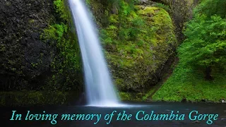 In loving memory of the Columbia Gorge