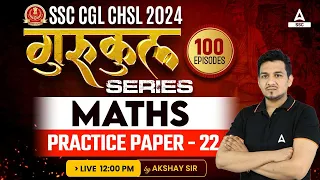 SSC CGL/ CHSL 2024 | Maths Class By Akshay Awasthi | Practice Paper 22