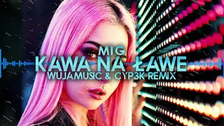 Mig - Kawa na ławę (Wujamusic &  CYP3K REMIX)