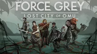 Episode 12 - Force Grey: Lost City of Omu