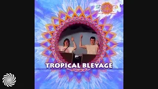 Tropical Bleyage - A Message To Shankra Festival 2018