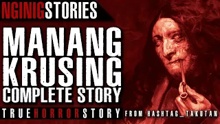 MANANG KRUSING COMPLETE STORY (True Story)