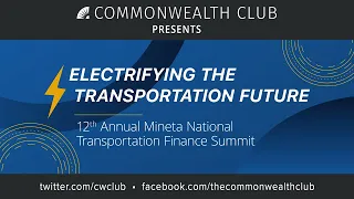 (Live Archive) Electrifying The Transportation Future: 12th Annual Mineta Natl. Trans. Summit