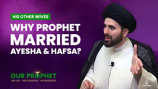 185: Why Prophet Married Ayesha and Hafsa? | Our Prophet