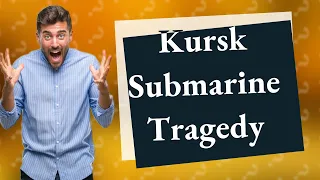 Who died on the Kursk?