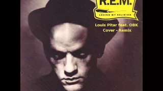 R.E.M - Losing my Religion ( Louis Pitar & O.B.K. Remix )