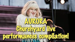 AURORA - Churchyard Live Performances Compilation by the warrior Jenna