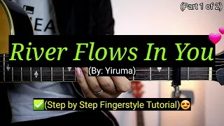 River Flows In You (Step By Step FingerstyleTutorial) | (Part 1)