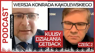 #8. Kulisy działania GetBack. Część 2. Wersja Konrada Kąkolewskiego. Podcast