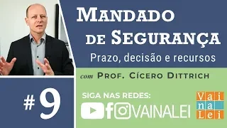 MANDADO DE SEGURANÇA - Prazo, decisão final e recursos