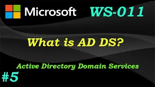 WS-011  What is AD DS? (Ep 05)