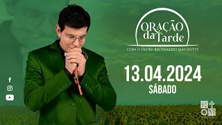 ORAÇÃO DA TARDE | 13/04/2024 | @PadreManzottiOficial