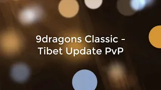 9dragons Classic - Tibet Update PvP