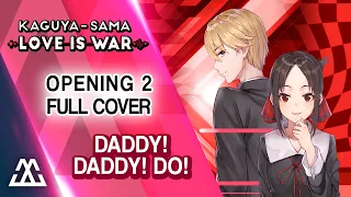 KAGUYA-SAMA: Love Is War Opening 2 Full - DADDY! DADDY DO! (Cover)