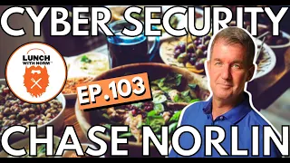 Cybersecurity For Micro-Business | Chase Norlin | Ep. 103