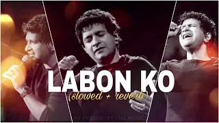 Labon Ko | KK | Slowed Reverb | Bhool Bhulaiyaa | Lofi | Prosen Official Music | HD Sound @tseries