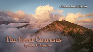 WILD CORNERS OF THE GREAT CAUCASUS: WATCH IN 4K FROM THE AIR