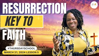 "Thursday School"/Special Announcement March 31, 2024 Lesson 5-"Resurrection Key to Faith"