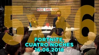 NADIE SABE NADA 5x36 | Fortnite, cuatro noches