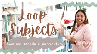 HOMESCHOOL CURRICULUM // how we schedule loop subjects