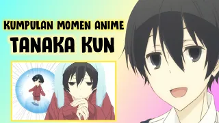 Kumpulan Momen Anime Tanaka Kun Full Sub Indo | Part 1