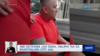 NBI detainee Jad Dera, inilipat na sa Muntinlupa City Jail | Saksi