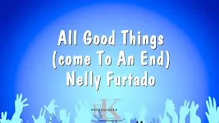 All Good Things (come To An End) - Nelly Furtado (Karaoke Version)