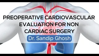 Preoperative Cardiovascular Evaluation For Non-Cardiac Surgery | Dr. Sandip Ghosh