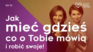 RW:90 Jak mieć gdzieś co o Tobie mówią i robić swoje! #rozwój #relacje #duchowość