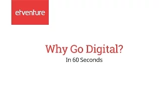 "Why Go Digital?" in 60 Seconds